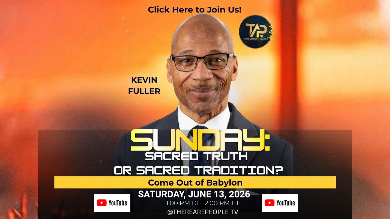 SUNDAY: SACRED TRUTH OR SACRED TRADITION? Come Out of Babylon | Live Bible Study with Kevin Fuller