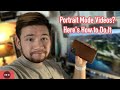 Portrait Mode Videos? - Here&#39;s How to Do It