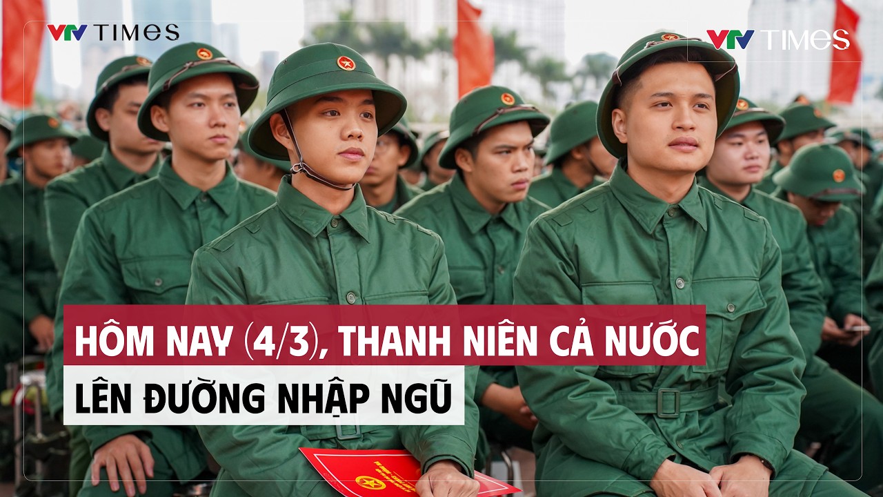Cụm tin: Hôm nay (4/3), thanh niên cả nước lên đường nhập ngũ | VTV Times