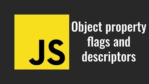 26. JavaScript Object property flags and descriptors: writable, enumerable, configurable