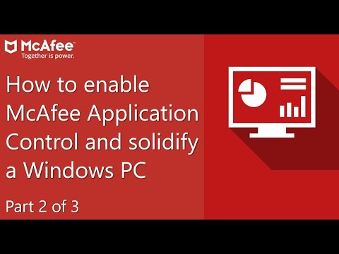 How to enable McAfee Application Control and solidify a Windows PC   part 2 of 3