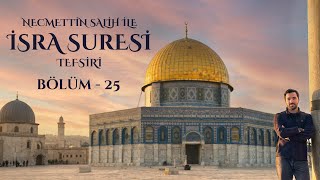 İsra Suresi Tefsiri 25. Ders