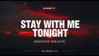 Stay With Me Tonight | Deepside Deejays | Lyrics HD 🎵