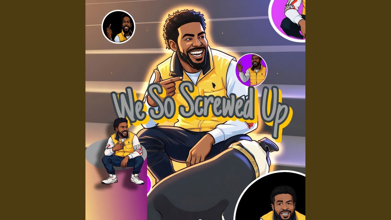 We So Screwed Up (Edit)