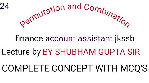 Permutation and combination || Jkssb || finance account assistant || lecture by shubham Gupta sir
