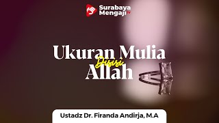 Barometer Kemuliaan Disisi Allah - Ustadz Dr. Firanda Andirja, M.A.