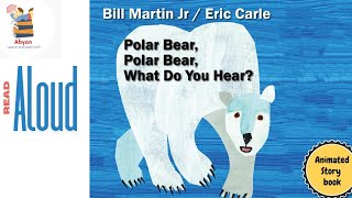 Polar Bear, Polar Bear, What Do You Hear | Animated | Eric Carle Books | Bill Martin Jr