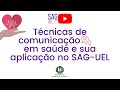 Técnicas de comunicação em saúde e sua aplicação no SAG-UEL | Júlia Maria Radigonda | SAG UEL