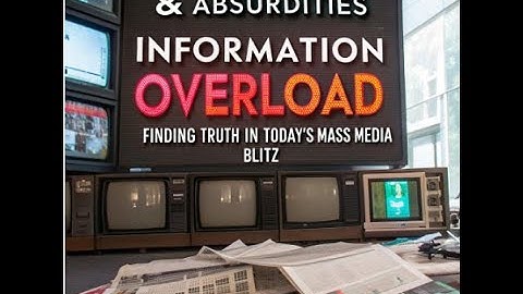 Information Overload: Finding truth in today