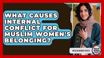 What Causes Internal Conflict For Muslim Women