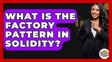 What Is The Factory Pattern In Solidity? - CryptoBasics360.com