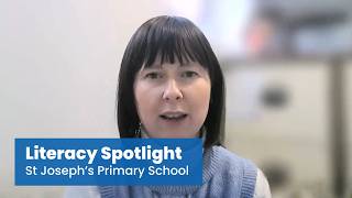 Literacy Spotlight - St Joseph's Primary (Part 3)