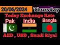 Currency Exchange Rate 20 June 2024 ll Today Exchange Rate Dirham Riyal Dollar Pak Ind Rs & Takka