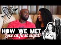 HOW WE MET | Storytime | Was it Love at First Sight 10 years ago?!