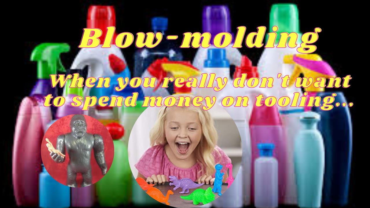 What is BLOW MOLDING and how is it used in lieu of tooling? This and