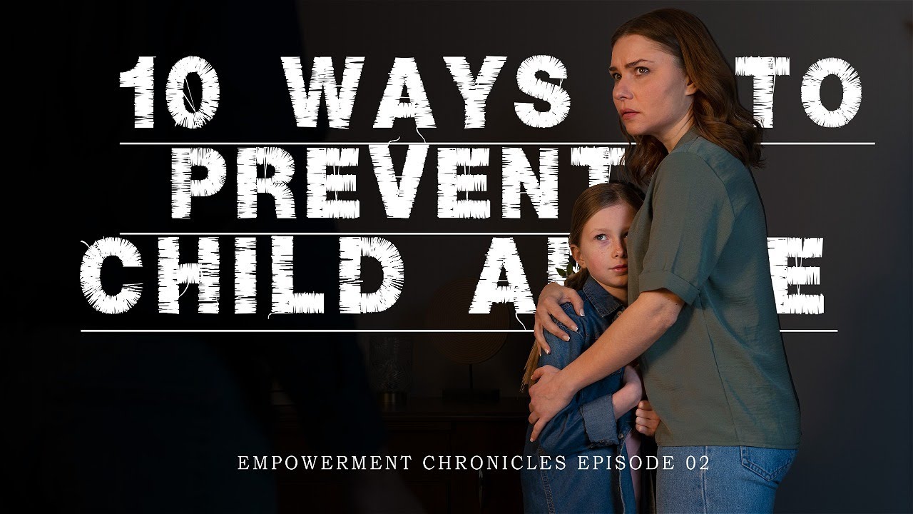 Empowerment Chronicles Episode 02: 10 Ways to Prevent Child Abuse - YouTube