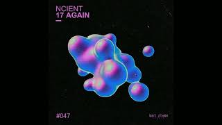 Ncient - 17 Again Official Audio