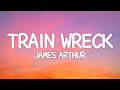 James Arthur - Train Wreck (Lyrics)