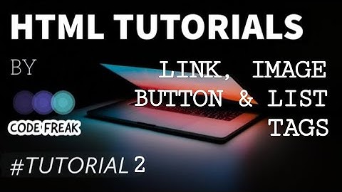 HTML5 LINK IMAGE BUTTON LIST TAGS | HTML SERIES TUTORIAL-2 | ORDERED LIST UNORDERED LIST | HYPERLINK