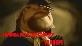 I Wanna Be In The Cavalry Earrape