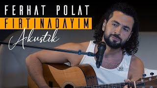 Ferhat Polat - Fırtınadayım (Akustik) Resimi