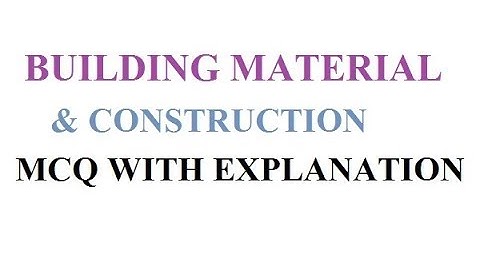 BUILDING MATERIALS  OBJECTIVE QUESTIONS || CIVIL ENGINEERING OBJECTIVE || MCQs WITH EXPLANATION