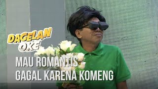 DAGELAN OKE - Mau Romantis Gagal Karena Komeng [ 6 MEI 2020]