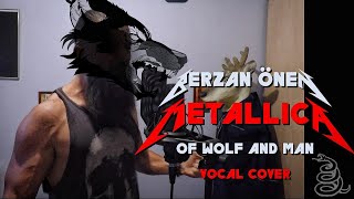 Metallica - Of Wolf And Man (Vocal Cover - Berzan Önen)