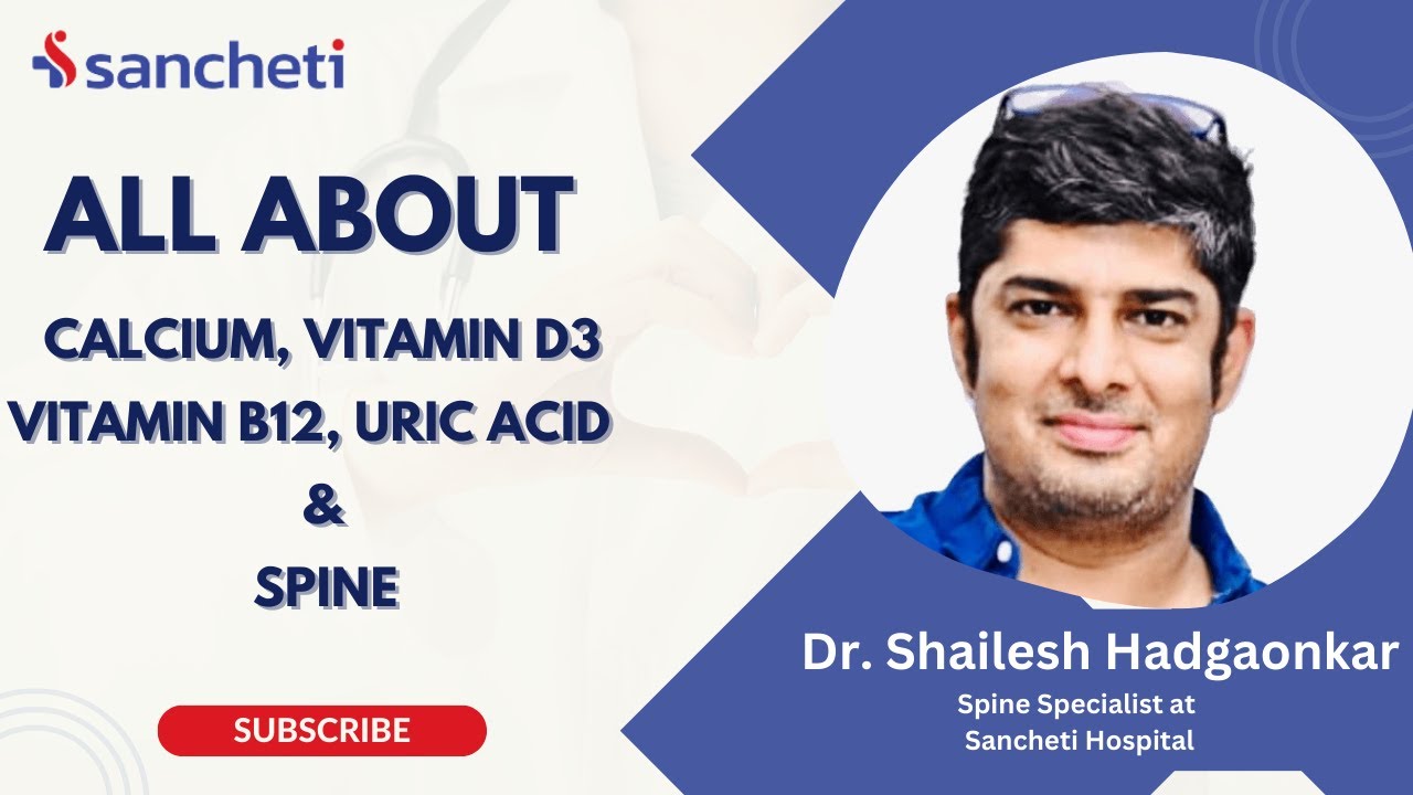 All About Calcium , Vitamin D3, Vitamin B12, Uric Acid & Spine Dr