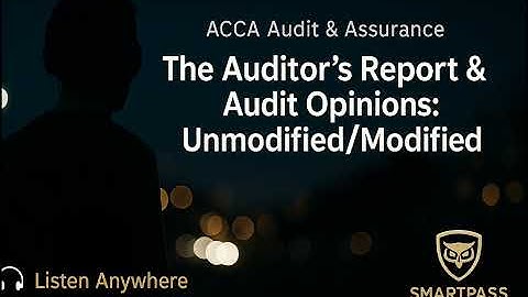 🎧 The ACCA Auditor’s Report Episode — How Auditors Form and Communicate Their Opinion - ACCA A&A
