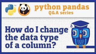 How do I change the data type of a pandas Series?