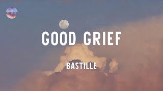 Bastille - Good Grief (Lyrics)