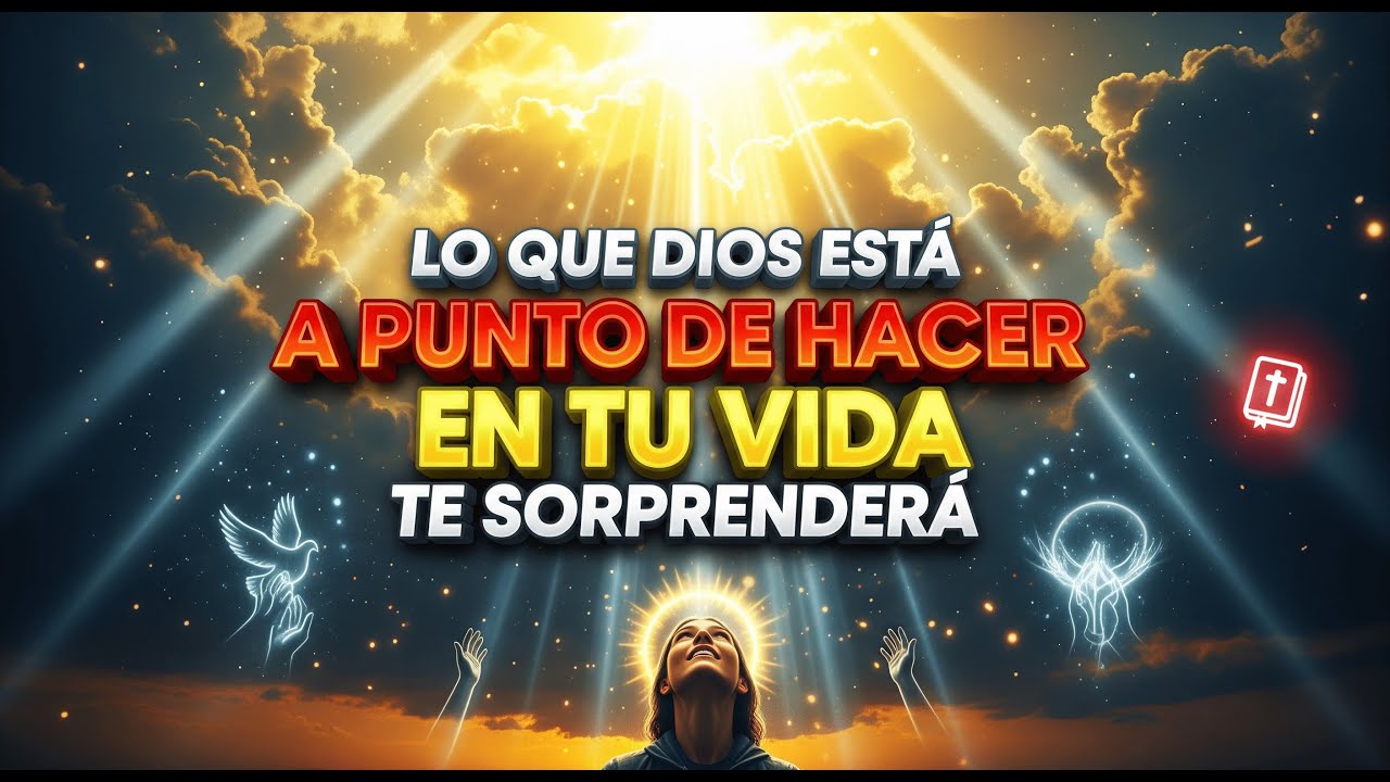 Lo Que Dios Está A Punto de Hacer en Tu Vida Te Sorprenderá - YouTube