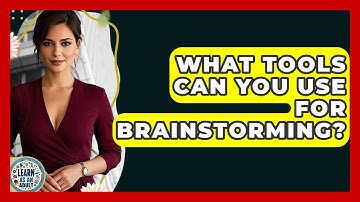 What Tools Can You Use For Brainstorming? - Learn As An Adult