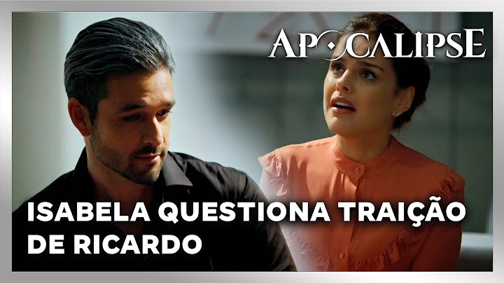 NOVELA APOCALIPSE: Isabela questiona envolvimento de Ricardo com Ariela