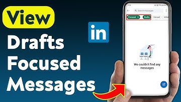 How To View Drafts Focused Messages On LinkedIn (Updated)