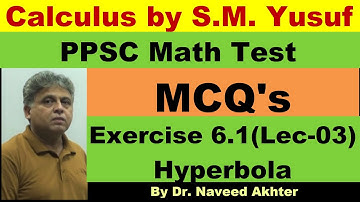 MCQs, Calculus, S.M. Yusuf, Exercise 6.1, Hyperbola definition and elements. Lec_03