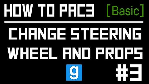 GMOD Pac3 Tutorial #3 (Steering Wheel and Props)