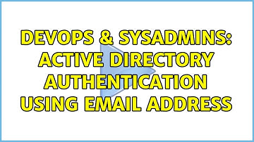 DevOps & SysAdmins: Active Directory Authentication using Email address
