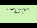 Numpy slicing vs indexing