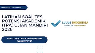 (PART 2) SOAL TPA UJIAN MANDIRI PTN SOAL TER-UPDATE | Pembahasan Lengkap
