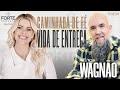 CAMINHADA DE FÉ, VIDA DE ENTREGA ! PASTOR WAGNÃO #MAISFORTEPODCAST