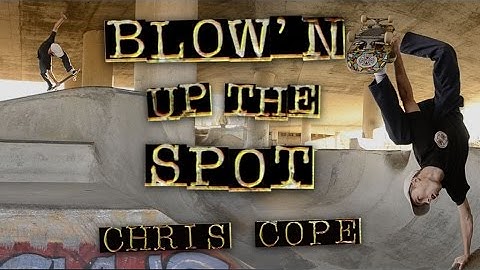 Blow’n Up The Spot with Chris Cope - Independent Trucks Ep. 3