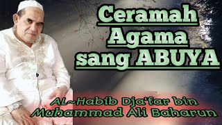 Nasihat sang Abuya Al~Habib Dja'far bin Muhammad Ali Baharun
