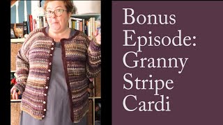 Bonus Episode: Granny Stripe Cardigan
