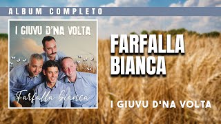 Giuvu d'na volta - Farfalla Bianca (album intero)