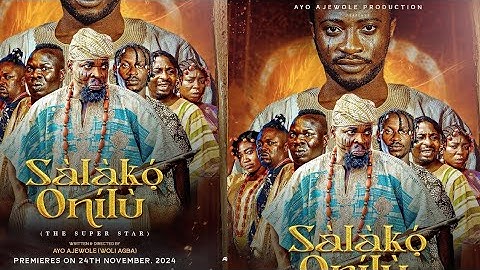 PREMIERE OF SALAKO ONILU PRODUCED BY AYO AJEWOLE (WOLI AGBA)
