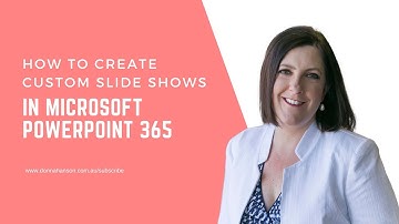 Custom Slide Shows in PowerPoint 365 – Save Time & Impress Your Audience