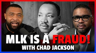 Thumbnail for "MLK Was A COMMUNIST!" Chad Jackson EXPOSES The TRUTH About MLK They Don’t Want You To Know