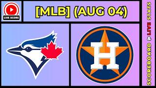 🔴 Toronto Blue Jays vs Houston Astros | MLB Baseball August 4, 2026 Live SCOREBOARD EN VIVO